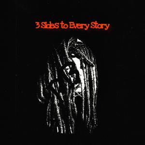 3 Sides to Every Story (Explicit)