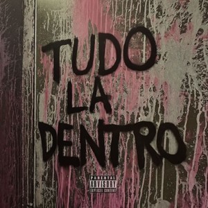 Tudo Lá Dentro (Explicit)