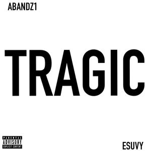 TRAGIC (feat. ESUVY) [Explicit]