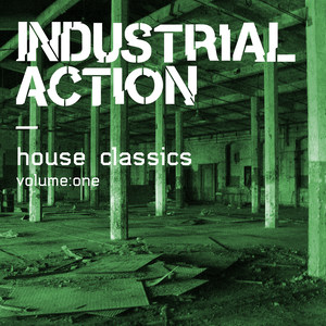 Industrial Action - House Classics, Vol. 1