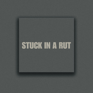 Stuck in a Rut (Explicit)
