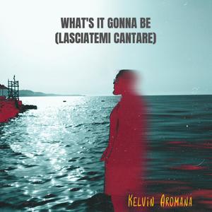 What's it gonna be (Lasciatemi cantare)