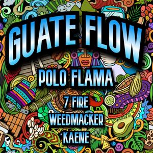Guate Flow (feat. 7 Fire, Weedmacker & Kaene) (Explicit)