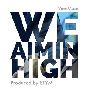We Aimin High(feat. STYM) (Explicit)