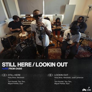 Still Here / Lookin Out (Live from Oasis) [Explicit]