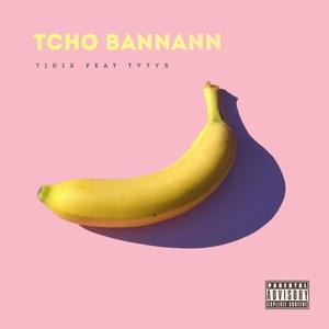 Tcho bannann (feat. tytys)