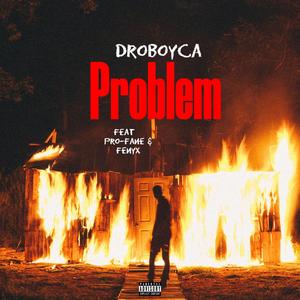 Problem (feat. Pro-Fane & Fenyx) [Explicit]