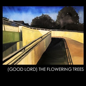 (Good Lord) The Flowering Trees