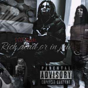 Rich,Dead or in jail (Explicit)