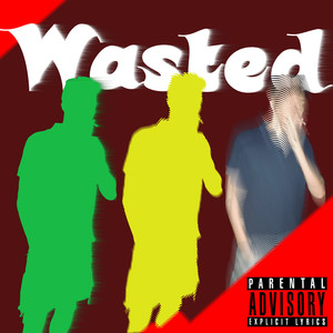 Wasted (Explicit)