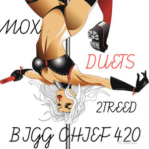 DUETS (feat. MOX & BIGG CHIEF 420) (Explicit)