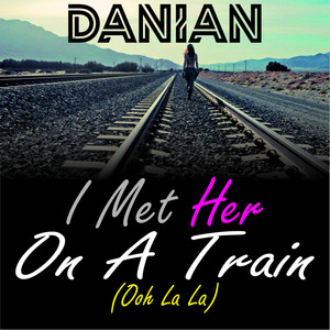 I Met Her On A Train(Ooh La La)