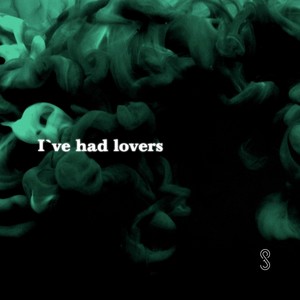 I've had lovers