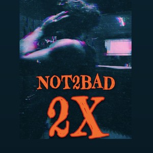 Not2bad Freestyle (Explicit)