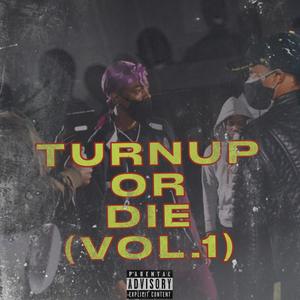 TURNUP OR DIE (VOL 1.) [Explicit]