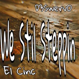We Stil Steppin (feat. El Cinc) (Explicit)