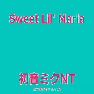 Sweet Lil' Maria Feat.初音ミク