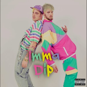 Imma Dip (Explicit)