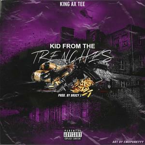 Kid From The Trenches (Explicit)