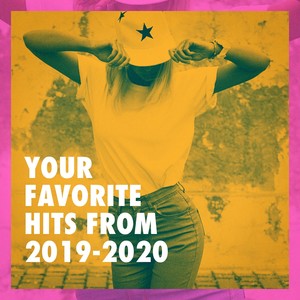 Your Favorite Hits from 2019-2020