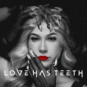 LOVE HAS TEETH