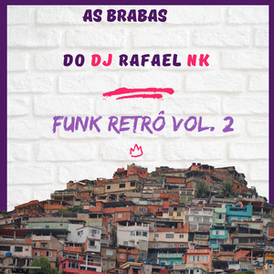 As Brabas do Dj Rafael Nk - Funk Retrô Vol. 2 (Explicit)