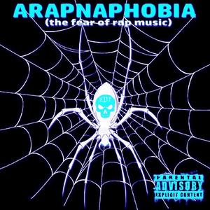 ARAPNAPHOBIA (Explicit)