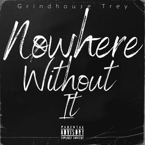 Nowhere Without It (Explicit)