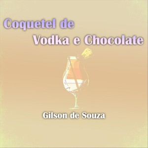 Coquetel de Vodka e Chocolate