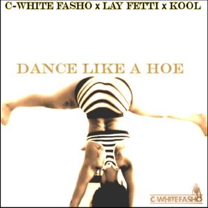 Dance Like A Hoe (feat. Lay Fetti & Kool) (Explicit)