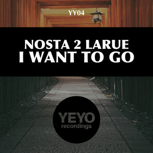 I Want To Go (Original Mix)