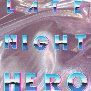 LATE NIGHT HERO (Explicit)