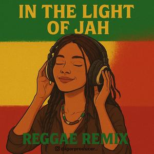 IN THE LIGHT OF JAH (Reggae Remix)