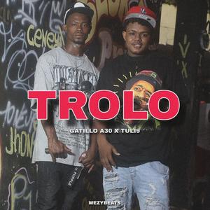 TROLO (feat. Gatillo A30 & Tuli9)