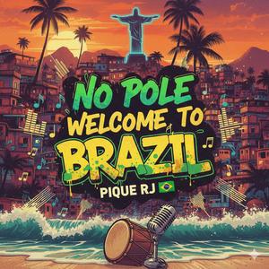 NO POLE WELCOME TO BRAZIL,PIQUE RJ (HM SHEIK Remix)