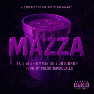 MAZZA (feat. 4K, Big Hommie OE, DBturnUp & PreshTrackdealer) (Explicit)