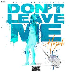 DON'T LEAVE ME (Explicit)