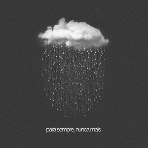 Para Sempre, Nunca Mais