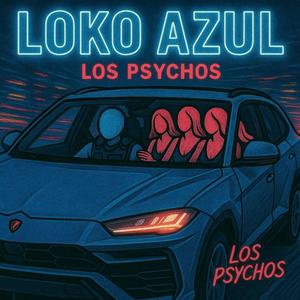 LOKO AZUL (Explicit)