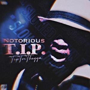 The Notorious T.I.P. (SLOWED) [Explicit]