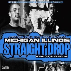 Michigan Illinois Straight Drop (J-Re3d) [Explicit]