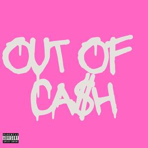 OUT OF CASH (feat. Cadotty) [Explicit]