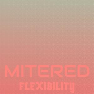 Mitered Flexibility