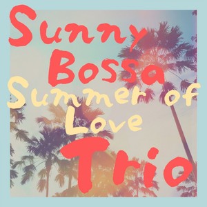 Cozy Sunny Bossa - Summer of Love Trio