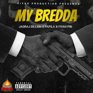 My Bredda (feat. Fiyah Pin & Jagraj Dhillon) (Explicit)