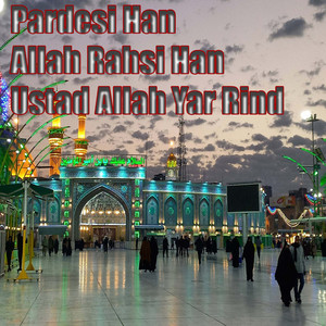 Pardesi Han Allah Rahsi Han