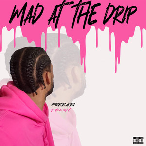 Mad at the Drip (Explicit)