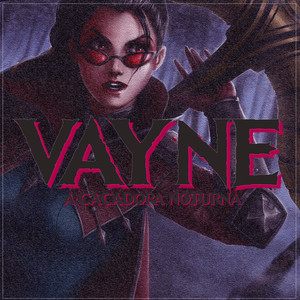 Vayne, a Caçadora Noturna