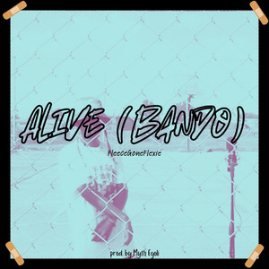 Alive (Bando) [Explicit]