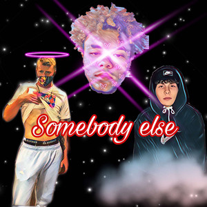 Somebody Else (Explicit)